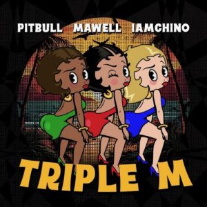 Pitbull Ft. Mawell Y IAmChino – Triple M